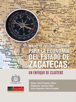 cover image of Matriz de insumo-producto para la economía del estado  de Zacatecas, un enfoque de clusters